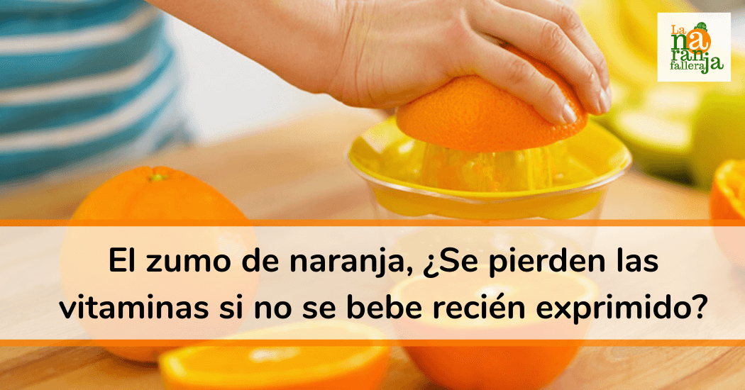 El zumo de naranja, ¿Se pierden las vitaminas si no se bebe recién exprimido?
